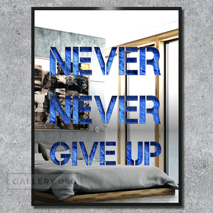 NEVER NEVER GIVE UP (Mirror Inox)